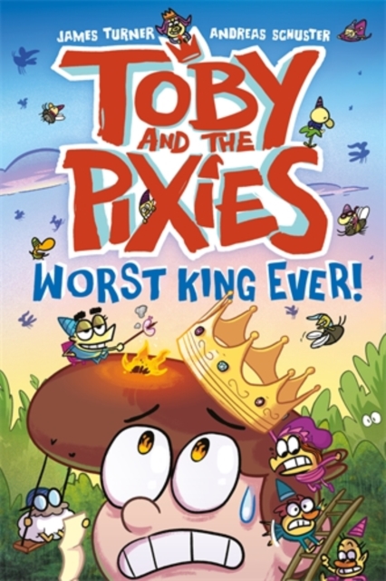 Toby and the Pixies: Worst King Ever!, Paperback / softback Book