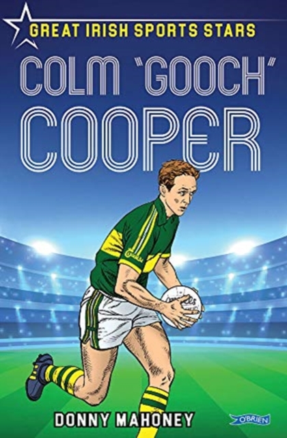 Colm 'Gooch' Cooper : Great Irish Sports Stars, Paperback / softback Book