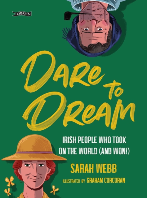 Dare to Dream : Irish People Who Took on the World (and Won!), Hardback Book