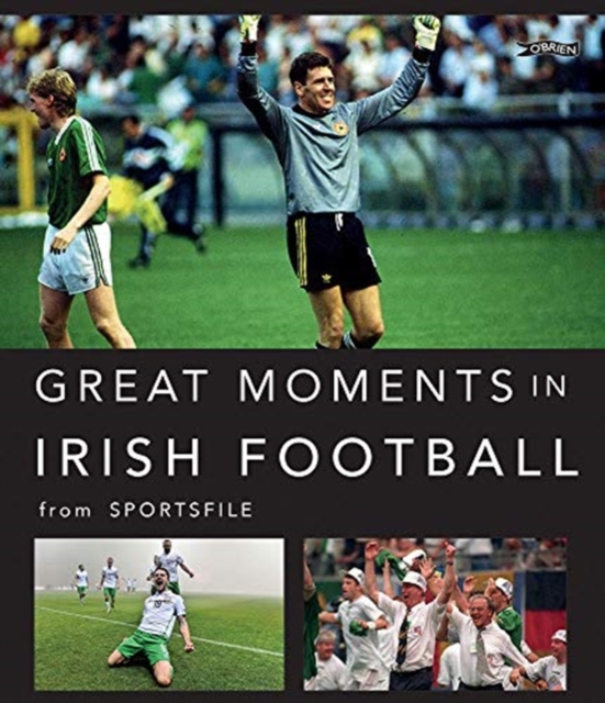 Great Moments in Irish Football, Hardback Book