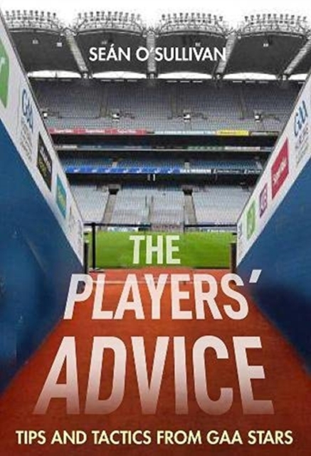 The Players' Advice : Tips and Tactics from GAA Stars, Paperback / softback Book
