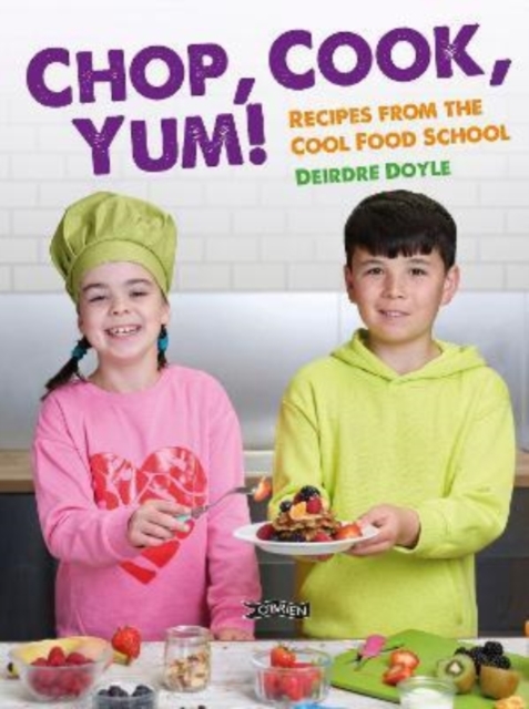 Chop, Cook, Yum! : Recipes from the Cool Food School, Hardback Book