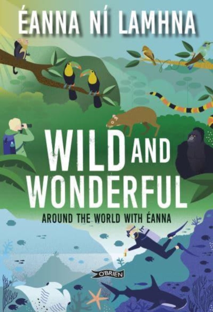 Wild and Wonderful : Around the World with Eanna, Paperback / softback Book