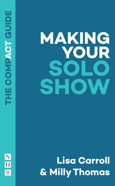 Making Your Solo Show: The Compact Guide, EPUB eBook