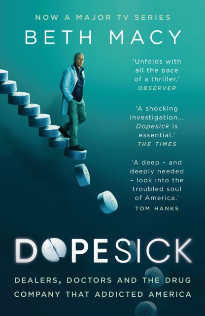 Dopesick : Dealers, Doctors and the Drug Company that Addicted America, EPUB eBook