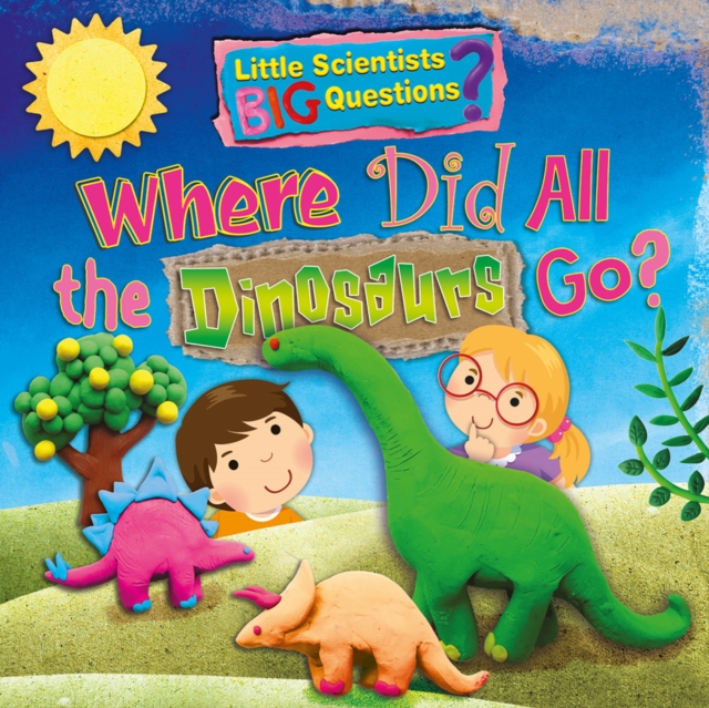 Where Did All the Dinosaurs Go?, Paperback / softback Book