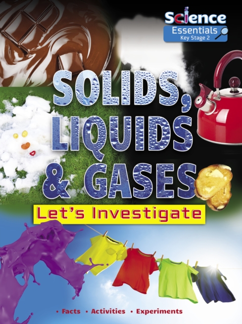 Solids, Liquids and Gases: Let's Investigate Facts, Activities, Experiments, Paperback / softback Book