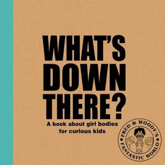 What's Down There? : A book about girl bodies for curious kids, Paperback / softback Book