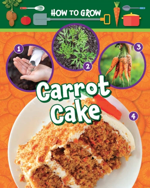 How to Grow Carrot Cake, Paperback / softback Book