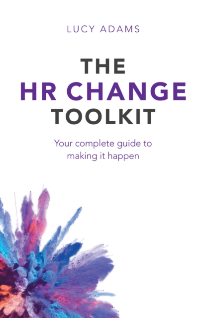 The HR Change Toolkit : Your complete guide to making it happen, EPUB eBook