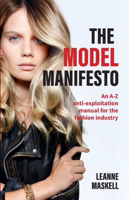 The Model Manifesto : An A-Z Anti-Exploitation Manual for the Fashion Industry, Paperback / softback Book