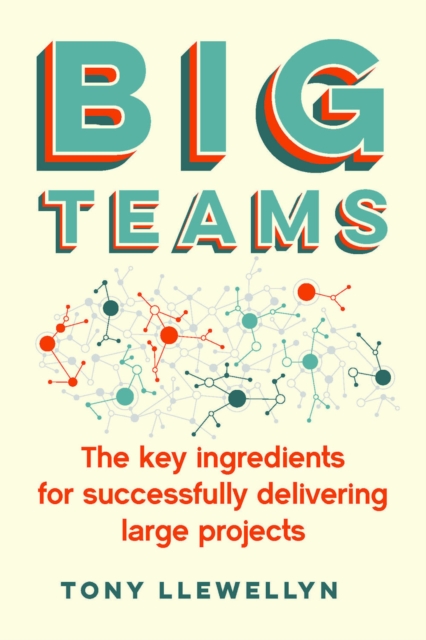 Big Teams : The key ingredients for successfully delivering large projects, EPUB eBook