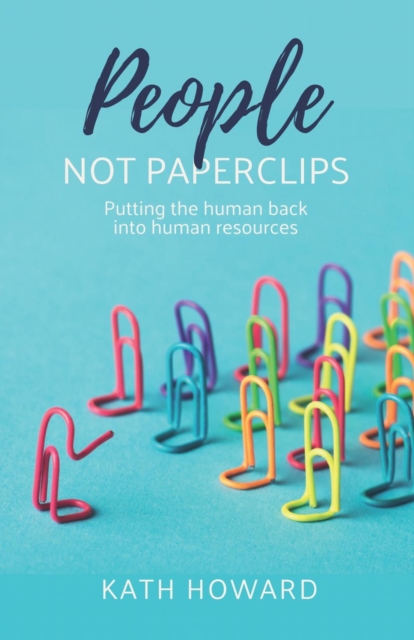 People Not Paperclips : Putting the human back into Human Resources, EPUB eBook