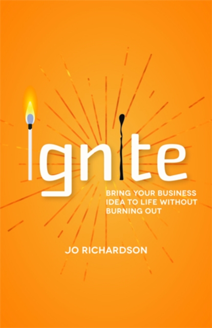 Ignite : Bring your business idea to life without burning out, EPUB eBook
