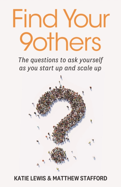 Find Your 9others : The questions to ask yourself as you start up and scale up, Paperback / softback Book