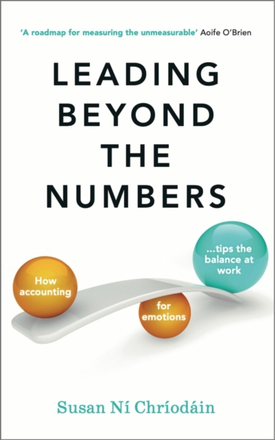 Leading Beyond the Numbers : How accounting for emotions tips the balance at work, EPUB eBook