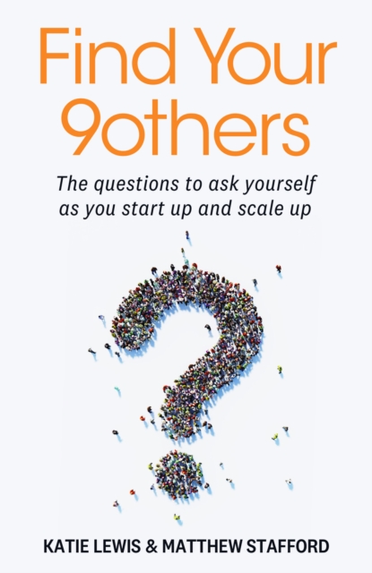 Find Your 9others : The questions to ask yourself as you start up and scale up, Hardback Book