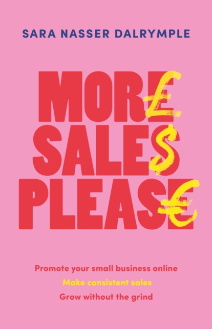 More Sales Please : Promote your small business online, make consistent sales, grow without the grind, Hardback Book
