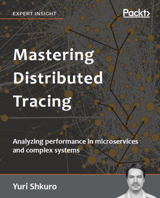 Mastering Distributed Tracing : Analyzing performance in microservices and complex systems, EPUB eBook