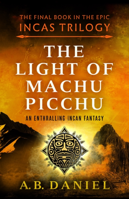 The Light of Machu Picchu : An enthralling Incan historical fantasy, EPUB eBook