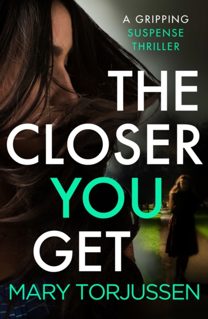 The Closer You Get : A gripping suspense thriller, Paperback / softback Book