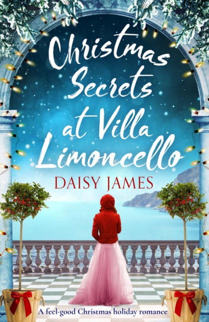 Christmas Secrets at Villa Limoncello : A feel-good Christmas holiday romance, Paperback / softback Book