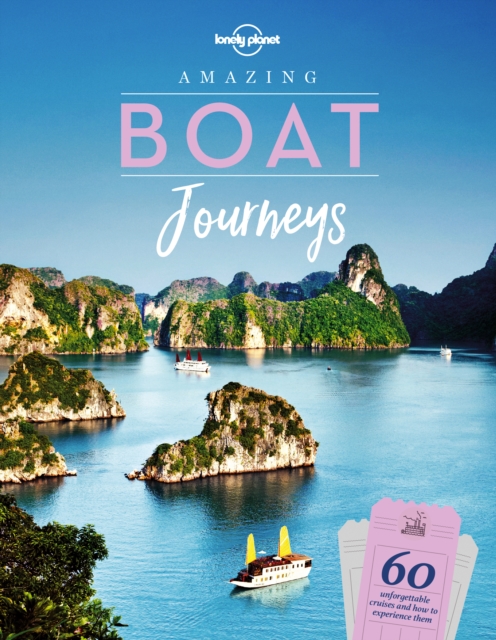 Lonely Planet Amazing Boat Journeys, Hardback Book