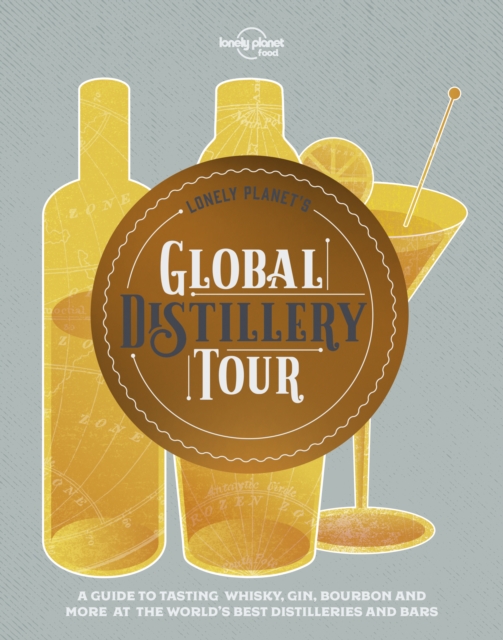 Lonely Planet's Global Distillery Tour, Hardback Book