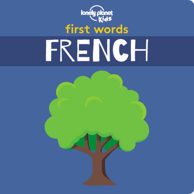 Lonely Planet Kids First Words - French, Board book Book