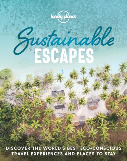 Lonely Planet Sustainable Escapes, Hardback Book