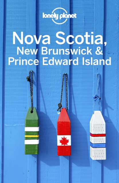 Lonely Planet Nova Scotia, New Brunswick & Prince Edward Island, EPUB eBook