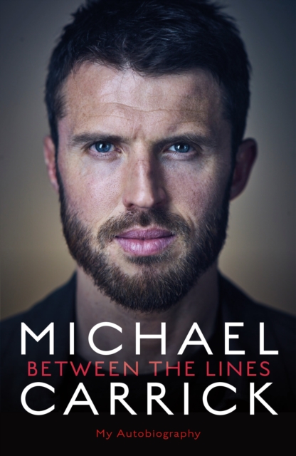 Michael Carrick: Between the Lines : My Autobiography, EPUB eBook