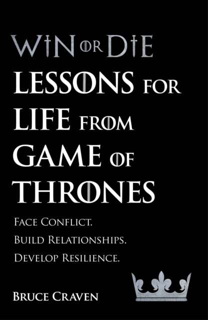 Win Or Die : Lessons for Life from Game of Thrones, Paperback / softback Book