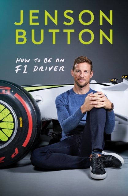 How To Be An F1 Driver : My Guide To Life In The Fast Lane, Hardback Book