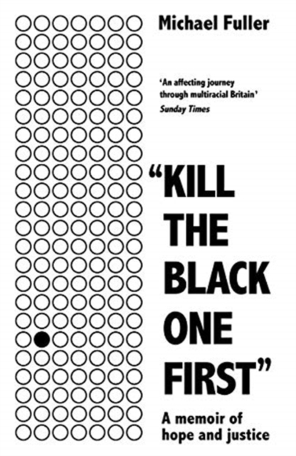 "Kill The Black One First" : A memoir of hope and justice, Paperback / softback Book