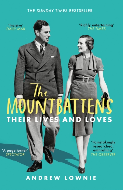 The Mountbattens : Their Lives & Loves: The Sunday Times Bestseller, Paperback / softback Book