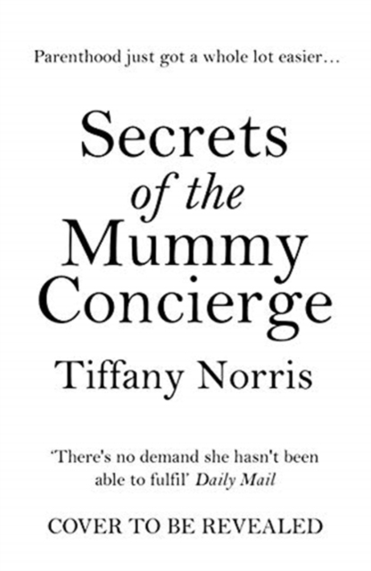 Secrets of the Mummy Concierge : The perfect Christmas gift: 'There's no demand she hasn't been able to fulfil' Daily Mail, Paperback / softback Book