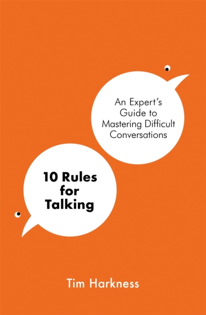 10 Rules for Talking : How To Have Difficult Conversations in an Angry World, Paperback / softback Book