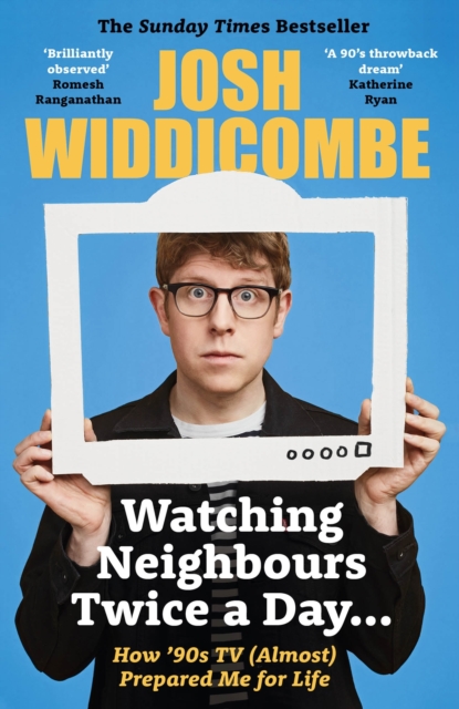 Watching Neighbours Twice a Day... : How '90s TV (Almost) Prepared Me For Life: THE SUNDAY TIMES BESTSELLER, EPUB eBook