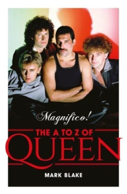 Magnifico! : The A to Z of Queen, Hardback Book