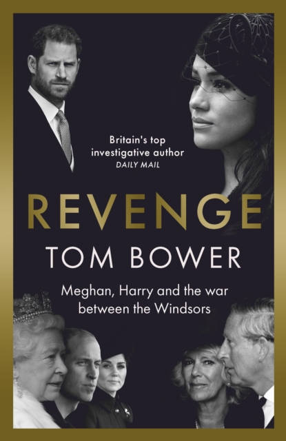 Revenge : Meghan, Harry and the war between the Windsors.  The Sunday Times no 1 bestseller, Hardback Book