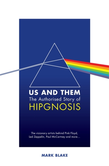 Us and Them: The Authorised Story of Hipgnosis : The visionary artists behind Pink Floyd and more..., Hardback Book