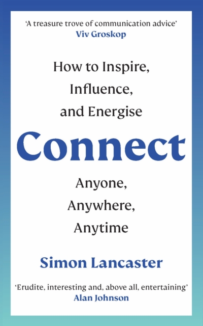 Connect! : How to Inspire, Influence and Energise Anyone, Anywhere, Anytime, Paperback / softback Book
