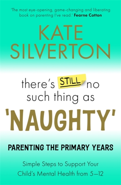 There's Still No Such Thing As 'Naughty' : Parenting the Primary Years, Paperback / softback Book