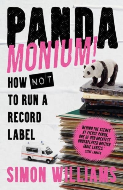 Pandamonium! : How (Not) to Run a Record Label, Hardback Book