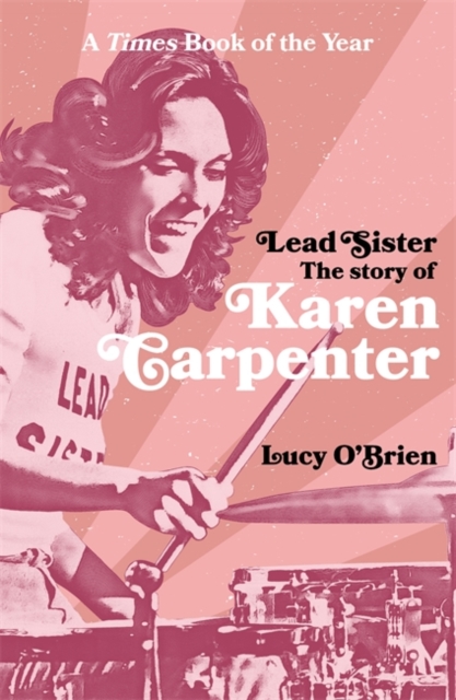 Lead Sister: The Story of Karen Carpenter : A Times Book of the Year, Paperback / softback Book