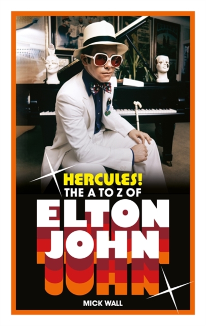 Hercules! : The A to Z of Elton John, Hardback Book