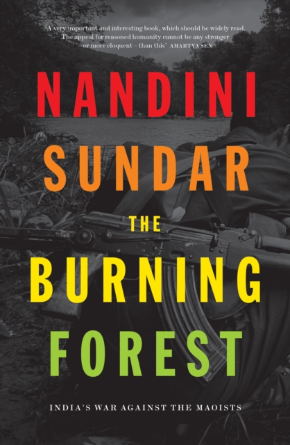 The Burning Forest : India's War Against the Maoists, EPUB eBook