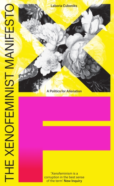 The Xenofeminist Manifesto : A Politics for Alienation, Paperback / softback Book