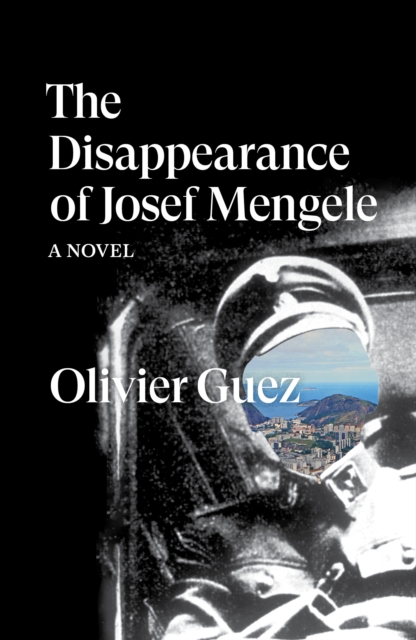 The Disappearance of Josef Mengele : A Novel, Paperback / softback Book